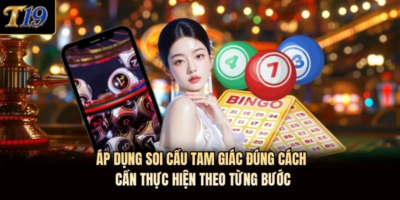 Áp dụng soi cầu tam giác đúng cách cần thực hiện theo từng bước